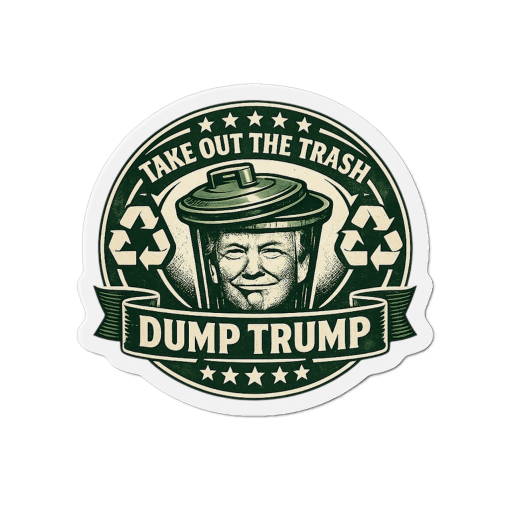 Die-Cut Magnet — "Take Out The Trash, Dump Trump" Political Fridge Sticker