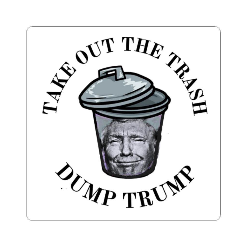 Political Sticker — "Take Out the Trash, Dump Trump" Kiss-Cut Vinyl